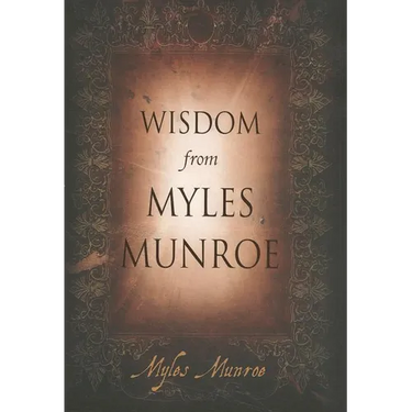 Wisdom from Myles Munroe