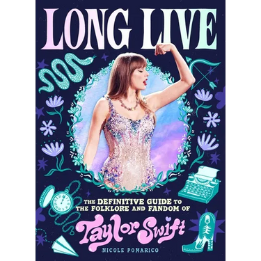 Long Live: The Definitive Guide to the Folklore and Fandom of Taylor Swift