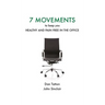Seven Movements to Keep you Healthy and Pain Free in the Office