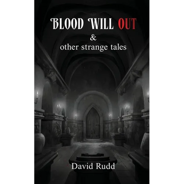 Blood Will Out and Other Strange Tales