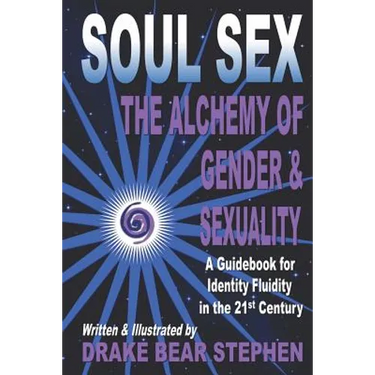 Soul Sex: The Alchemy of Gender & Sexuality