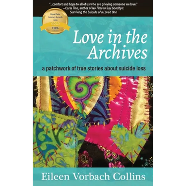 Love in the Archives: a patchwork of true stories about suicide loss