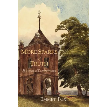 More Sparks Of Truth: Sidelights of Demonstration