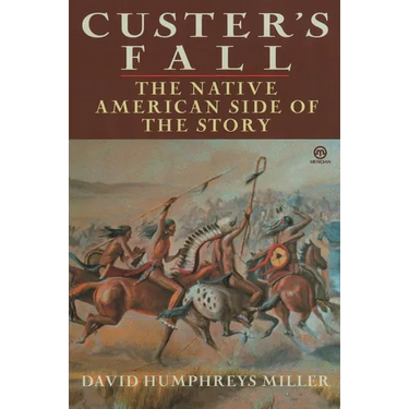 Custer's Fall: The Native American Side of the Story