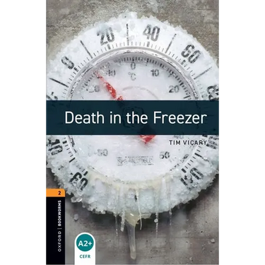 Oxford Bookworms Library: Death in the Freezer: Level 2: 700-Word Vocabulary