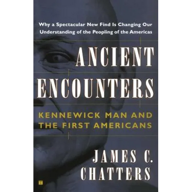 Ancient Encounters: Kennewick Man and the First Americans