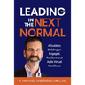 Leading in the Next Normal: A Guide to Building an Engaged, Resilient and Agile Virtual Workforce