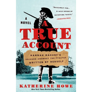 A True Account: Hannah Masury's Sojourn Amongst the Pyrates, Written by Herself