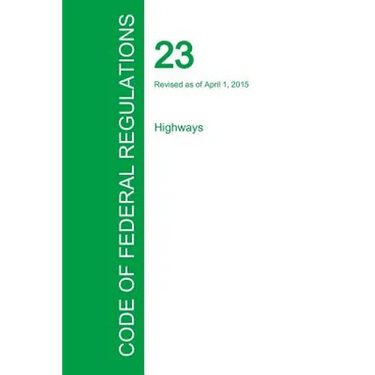 Code of Federal Regulations Title 23, Volume 1, April 1, 2015