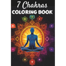 7 Chakras Coloring Book: Positive Affirmations and Mandala Patterns for Balancing Energy, Stress Relief and Mindfulness