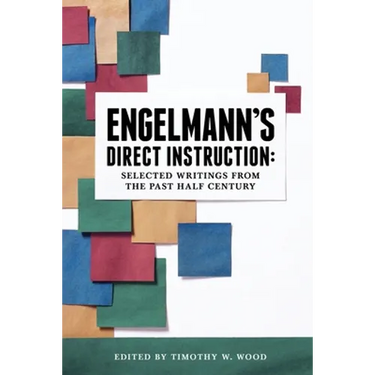 Engelmann's Direct Instruction: Selected Writings from the Past Half Century