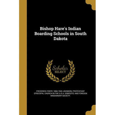 Bishop Hare's Indian Boarding Schools in South Dakota