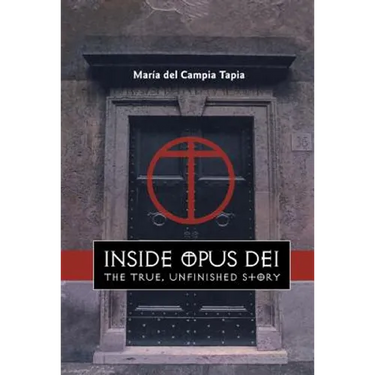 Inside Opus Dei: The True, Unfinished Story