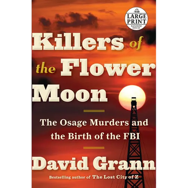 Killers of the Flower Moon: The Osage Murders and the Birth of the FBI