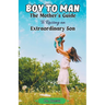 Boy to Man: The Mother's Guide to Raising an Extraordinary Son