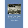 The 8th Air Force Won the War in Europe