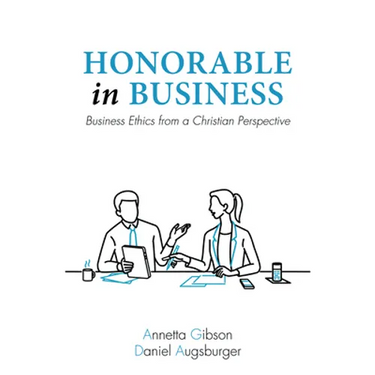 Honorable in Business: Business Ethics from a Christian Perspective