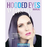 Hooded Eyes Makeup Manual: A practical eyeshadow application guide for lovely ladies with hooded eyes.