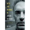 Myth and Meaning in Jordan Peterson: A Christian Perspective