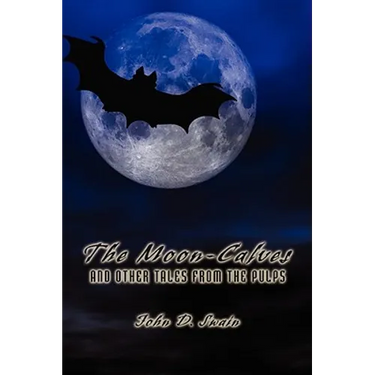 The Moon-Calves and Other Tales from the Pulps