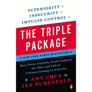 The Triple Package: How Three Unlikely Traits Explain the Rise and Fall of Cultural Groups in America
