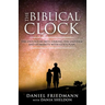 The Biblical Clock: The Untold Secrets Linking the Universe and Humanity with God's Plan