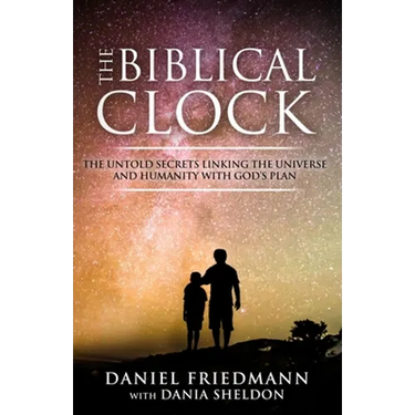 The Biblical Clock: The Untold Secrets Linking the Universe and Humanity with God's Plan