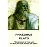Plato - Phaedrus: "Rhetoric is the art of ruling the minds of men"