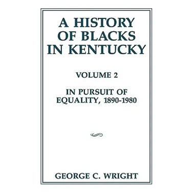A History of Blacks in Kentucky: In Pursuit of Equality, 1890-1980 Volume 2