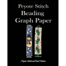 Peyote Stitch Beading Graph Paper Peyote Stitch And Grid Pattern: Beading Grid Paper For Small Projects