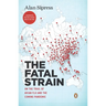The Fatal Strain: On the Trail of Avian Flu and the Coming Pandemic