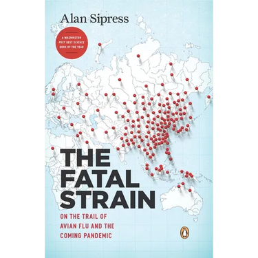 The Fatal Strain: On the Trail of Avian Flu and the Coming Pandemic