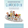 Grandparenting Grandchildren: New Knowledge and Know-How for Grandparenting the Under 5's