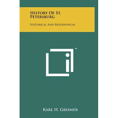 History Of St. Petersburg: Historical And Biographical