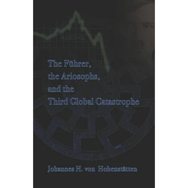 The Führer, Ariosophy, and the Third Global Catastrophe