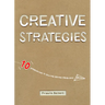 Creative Strategies: 10 Approaches to Solving Design Problems