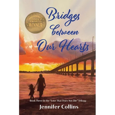 Bridges between Our Hearts: Book Three in the "Love That Does Not Die" Trilogy