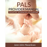 PALS Provider Manual: Pediatric Advanced Life Support