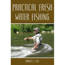 Practical Fresh Water Fishing