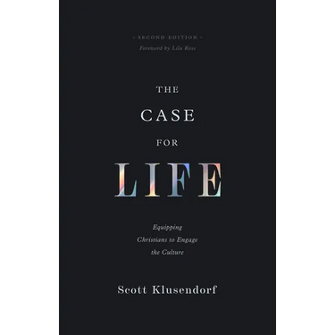 The Case for Life: Equipping Christians to Engage the Culture (Second Edition)