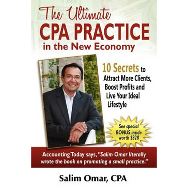 The Ultimate CPA Practice in the New Economy: 10 Secrets to Attract More Clients, Boost Profits and Live Your Ideal Lifestlye