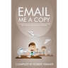 Email Me A Copy: A compilation of some of the best messages ever sent through the workplace (2006-2008)