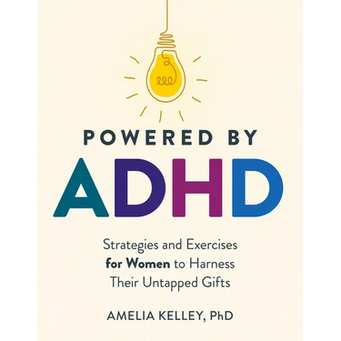 Powered by ADHD: Strategies and Exercises for Women to Harness Their Untapped Gifts