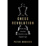 The Chess Revolution: From the Ancient World to the Digital Age