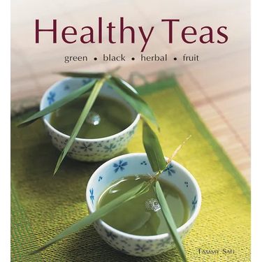 Healthy Teas: Green, Black, Herbal, Fruit