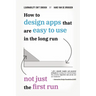 Learnability Isn't Enough: How to Design Apps That Are Easy to Use in the Long Run, Not Just the First Run