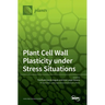 Plant Cell Wall Plasticity under Stress Situations