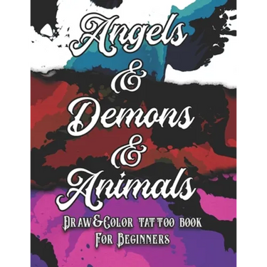 Angels, Demons and Animals Tattoo: Draw&Color book for beginners