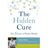 The Hidden Cure: The Five Laws of Perfect Health