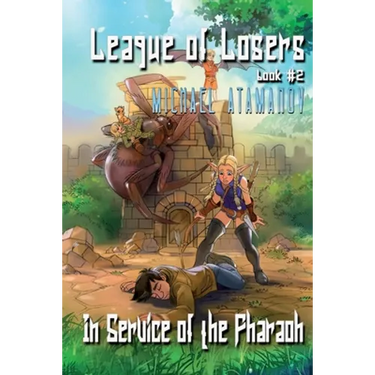 In Service of the Pharaoh (League of Losers Book #2): LitRPG Series